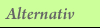 Alternativ